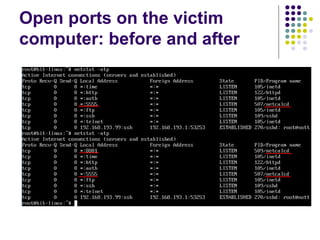 Open ports on the victim
computer: before and after
 