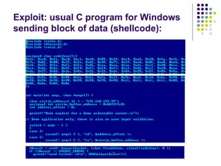 Exploit: usual C program for Windows
sending block of data (shellcode):
 