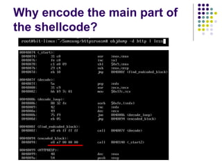 Why encode the main part of
the shellcode?
 