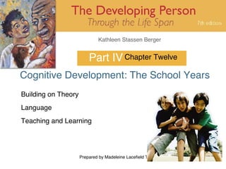 Part IV Cognitive Development: The School Years Chapter Twelve Building on Theory Language Teaching and Learning 
