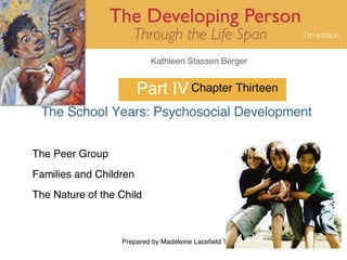 Part IV The School Years: Psychosocial Development Chapter Thirteen The Peer Group Families and Children The Nature of the Child 
