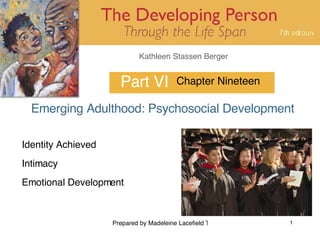 Part VI Emerging Adulthood: Psychosocial Development Chapter Nineteen Identity Achieved Intimacy Emotional Development 