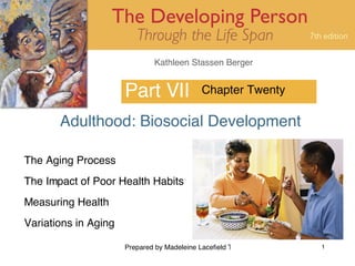 Part VII Adulthood: Biosocial Development Chapter Twenty The Aging Process The Impact of Poor Health Habits Measuring Health Variations in Aging 