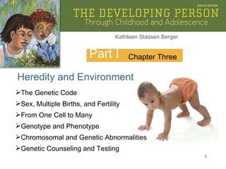 Part I Heredity and Environment Chapter Three ,[object Object],[object Object],[object Object],[object Object],[object Object],[object Object]