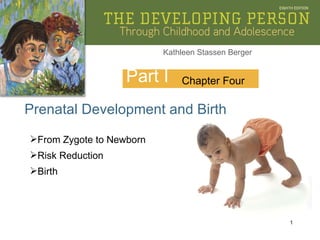 Part I Prenatal Development and Birth Chapter Four ,[object Object],[object Object],[object Object]