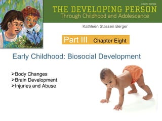 Part III Early Childhood: Biosocial Development Chapter Eight ,[object Object],[object Object],[object Object]