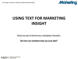 From:
USING TEXT FOR MARKETING
INSIGHT
Words are part of almost every marketplace interaction.
But how can marketers best ...