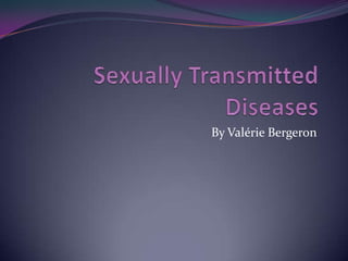 SexuallyTransmittedDiseases By Valérie Bergeron 
