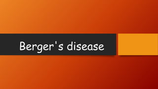 Berger's disease
 