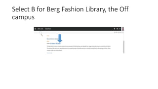 Select B for Berg Fashion Library, the Off
campus
 