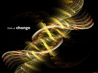 DNA of   change
 