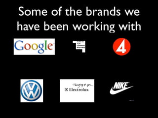Some of the brands we
have been working with
 