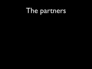 The partners
 