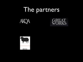 The partners
 
