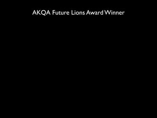 AKQA Future Lions Award Winner
 