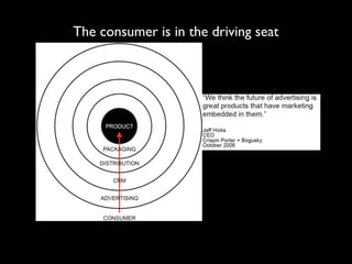 The consumer is in the driving seat
 