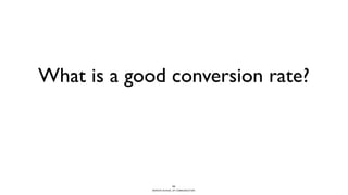 BERGHS SCHOOL OF COMMUNICATION
What is a good conversion rate?
25
 