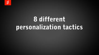 BERGHS SCHOOL OF COMMUNICATION
8 different
personalization tactics
 