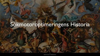 BERGHS SCHOOL OF COMMUNICATION
Sökmotoroptimeringens Historia
14
 