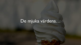 BERGHS SCHOOL OF COMMUNICATION
De mjuka värdena…
42
 