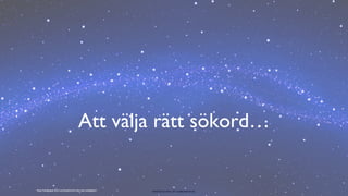 BERGHS SCHOOL OF COMMUNICATION
Att välja rätt sökord…
46
http://wallpaper222.com/explore/in-sky-star-wallpaper/
 