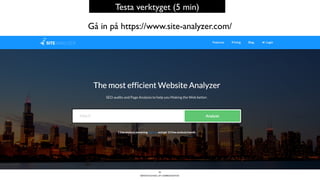 BERGHS SCHOOL OF COMMUNICATION
54
Gå in på https://www.site-analyzer.com/
Testa verktyget (5 min)
 