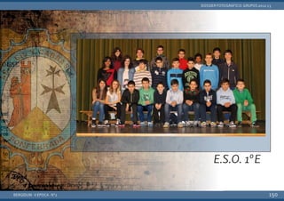 BERGIDUM · V ÉPOCA · Nº2
DOSSIER FOTOGRÁFICO: GRUPOS 2012-13
150
E.S.O. 1ºE
 