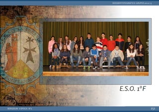 BERGIDUM · V ÉPOCA · Nº2
DOSSIER FOTOGRÁFICO: GRUPOS 2012-13
151
E.S.O. 1ºF
 