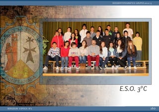 BERGIDUM · V ÉPOCA · Nº2
DOSSIER FOTOGRÁFICO: GRUPOS 2012-13
160
E.S.O. 3ºC
 