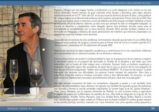 Regresó a Burgos con ese bagaje familiar y profesional y le costó adaptarse a los centros en los que
estuvo destinado. Fueron tiempos de gran contraste entre Burgos y Barcelona, pero logró ubicarse
satisfactoriamente en el C.P. “Solar del Cid” en el que impartió docencia durante 19 años como profesor
de Lengua Inglesa en el denominado entonces Ciclo Superior (actualmente Primer Ciclo de la ESO). Para
ello tuvo que realizar duros e intensivos cursos de didáctica de dicha lengua y también habilitase a través
de la Escuela Oficial de Idiomas. Además, ya está claro que siempre ha sido un infatigable trabajador, se
licenció en Derecho y, colegiándose como abogado, ejerció está profesión durante varios años al
concedérsele la compatibilidad con su tarea docente. Durante dicho periodo también colaboró en la
formación en Pedagogía y Didáctica de varias generaciones de maestros que entonces preparaban sus
oposiciones y que hoy trabajan como docentes.
Enlazando con el comienzo de esta semblanza, terminaremos diciendo que durante el curso 2004-05 se
incorporó como profesor de Lengua y Literatura para el Primer Ciclo de la Eso en nuestro querido I.E.S.
“Gil y Carrasco”, jubilándose el 1º de septiembre del pasado 2012.
Dejemos de momento los datos biográfico-académicos y centrémonos en lo más importante: hablemos
de tu personalidad, de tus relaciones sociales, de tus aficiones e intereses…
Como profesor hemos de resaltar tu profesionalidad: tu rigor en la preparación de las materias a impartir,
tu denodado interés en el progreso del alumnado, tu sentido de la disciplina y del orden que, bien
entendidos, son la fuente de todo trabajo serio y eficiente. Siempre fuiste un profesor respetuoso y
respetado: de grandes logros. Nos acordamos de aquel día en que un alumno de los más pequeños te
buscaba por el Centro preguntado: “Habéis visto al profesor GIGANTE”, “Sí, el que nos da Lengua”. Cuando
trabajaste con alumnos con dificultades, tus pizarras fueron siempre de exposición: letra clara y
caligráfica, ortografía amena e intuitiva, conceptos claros y bien diferenciados. En resumen, un gran
profesional con objetivos bien marcados y procedimientos eficaces. ¡ Qué más se puede pedir !
Has sido siempre compañero de todos tus compañeros, dispuesto a ayudar y a ser ayudado; buen
sabedor de cómo establecer lazos afectivos, los lograste con facilidad. Dos grandes grupos de profesores
han formado y forman tu red de amistades importantes. En primer lugar la de los “gastro-viñadores”:
Pepe, Zanca, Manzano, con la asesoría vitivinícola de Melchor; os une la buena mesa, la agricultura
ecológica, los paseos por la Naturaleza, las partidas de mus,…Más tarde te integraste en el grupo de “los
caza-montañas”: Amable, Teresa, Manzano, José Luis, Anabel, Nuria, Miguel, Rubén, Raquel y muchos
más; ¿queda algún paraje o algún collado en El Bierzo que no hayáis visitado? En ambos grupos siempre
te has sentido partícipe, animoso, realizado. Los “caza-montañas” sois como aquellas cositas pequeñas y
BERGIDUM · V ÉPOCA · Nº2
COMPAÑEROS JUBILADOS: EMILIO GRANDE VELASCO
86
 