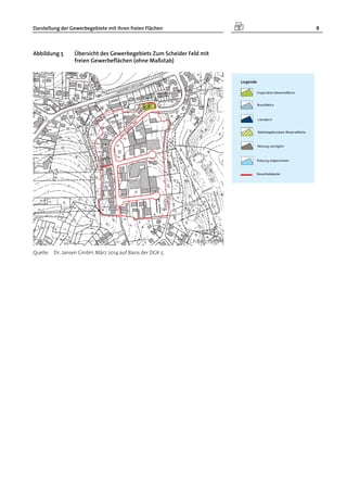 Darstellung der Gewerbegebiete mit ihren freien Flächen 8
Abbildung 5 Übersicht des Gewerbegebiets Zum Scheider Feld mit
freien Gewerbeflächen (ohne Maßstab)
Quelle: Dr. Jansen GmbH, März 2014 auf Basis der DGK 5
 