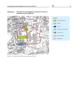 Darstellung der Gewerbegebiete mit ihren freien Flächen 18
Abbildung 15 Übersicht des Gewerbegebiets Kradepohl mit freien Ge-
werbeflächen (ohne Maßstab)
Quelle: Dr. Jansen GmbH, März 2014 auf Basis der DGK 5
 