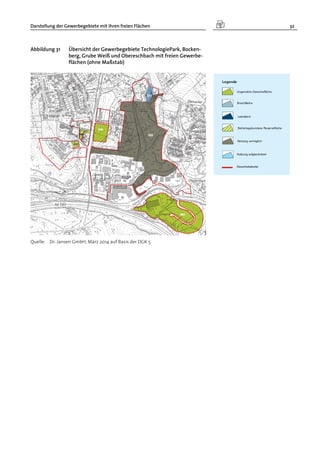 Darstellung der Gewerbegebiete mit ihren freien Flächen 32
Abbildung 31 Übersicht der Gewerbegebiete TechnologiePark, Bocken-
berg, Grube Weiß und Obereschbach mit freien Gewerbe-
flächen (ohne Maßstab)
Quelle: Dr. Jansen GmbH, März 2014 auf Basis der DGK 5
 