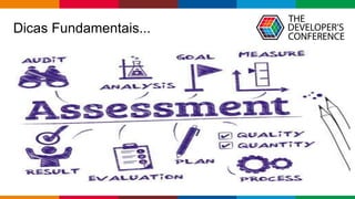 Globalcode – Open4education
Dicas Fundamentais...
 