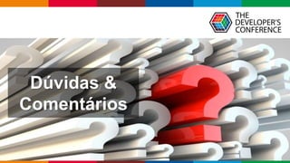 Globalcode – Open4education
Dúvidas &
Comentários
 