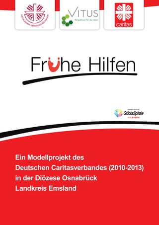 Ein Modellprojekt des
Deutschen Caritasverbandes (2010-2013)
in der Diözese Osnabrück
Landkreis Emsland
 