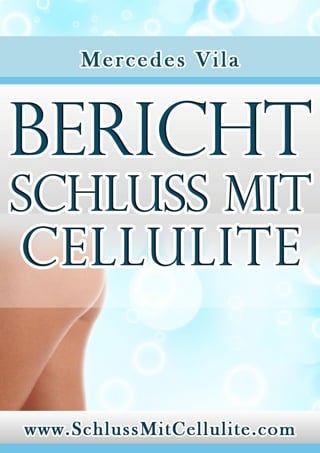 Schluss mit cellulite. Die natürliche heilung
SchlussMitCellulite.com | 1
 