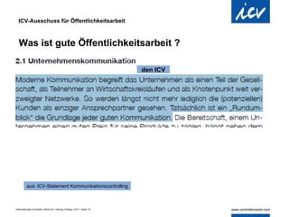 Was ist gute Öffentlichkeitsarbeit ? ICV-Ausschuss für Öffentlichkeitsarbeit aus: ICV-Statement Kommunikationscontrolling den ICV 