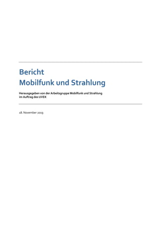 Bericht
Mobilfunk und Strahlung
Herausgegeben von der Arbeitsgruppe Mobilfunk und Strahlung
im Auftrag des UVEK
18. November 2019
 