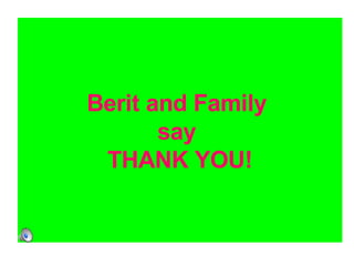 Berit and Family  say  THANK YOU! 