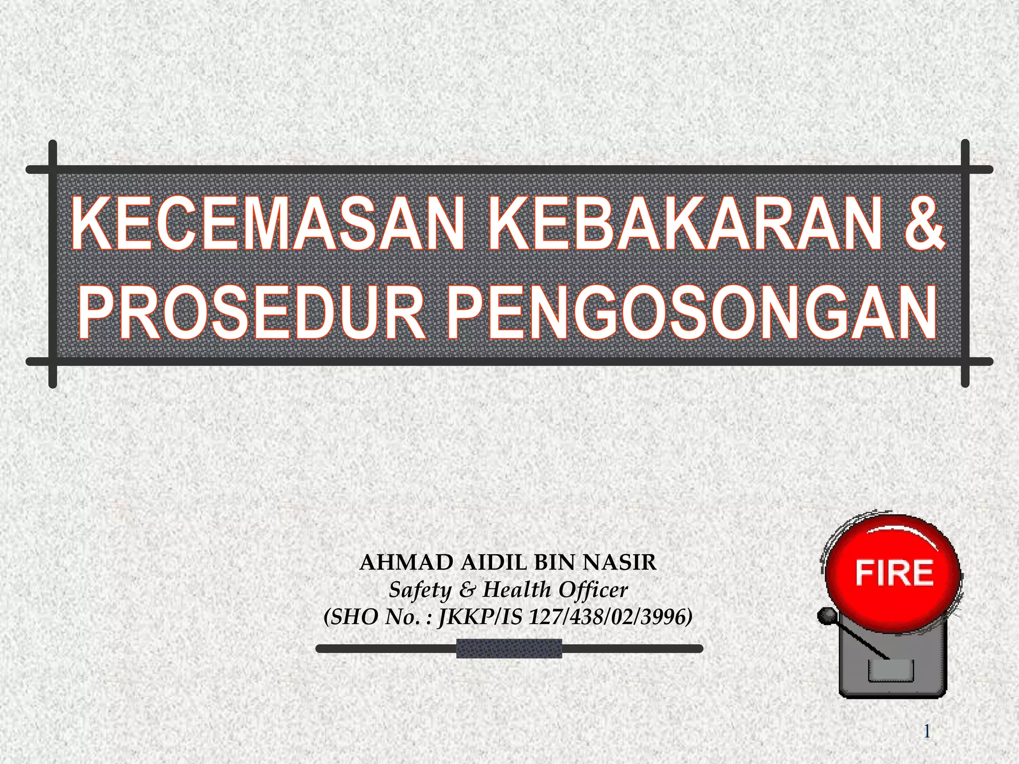 1 
AHMAD AIDIL BIN NASIR 
Safety & Health Officer 
(SHO No. : JKKP/IS 127/438/02/3996) 
 