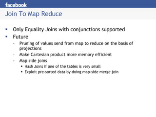 Join To Map Reduce <ul><li>Only Equality Joins with conjunctions supported </li></ul><ul><li>Future </li></ul><ul><ul><li>...