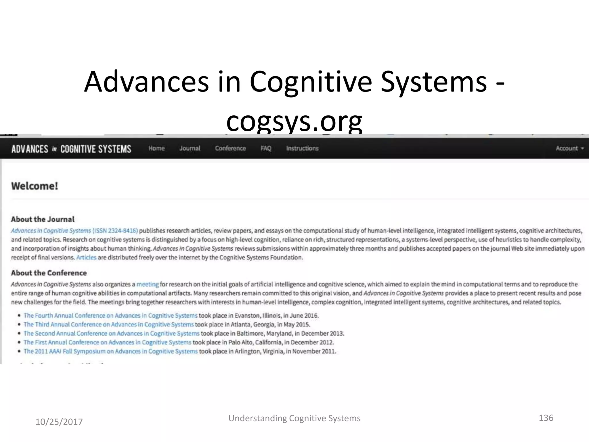 Advances in Cognitive Systems -
cogsys.org
10/25/2017 Understanding Cognitive Systems 136
 