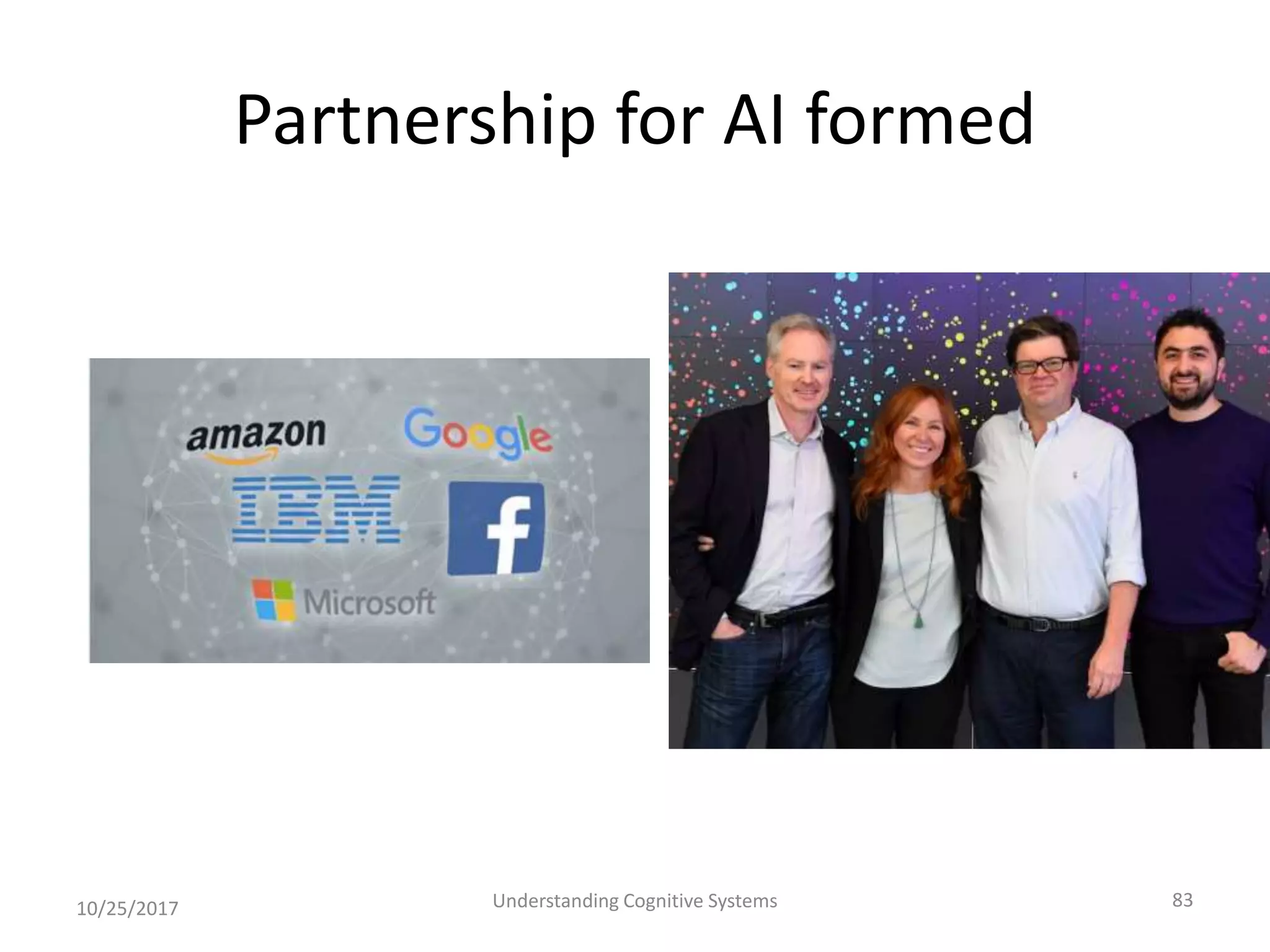 Partnership for AI formed
10/25/2017 Understanding Cognitive Systems 83
 