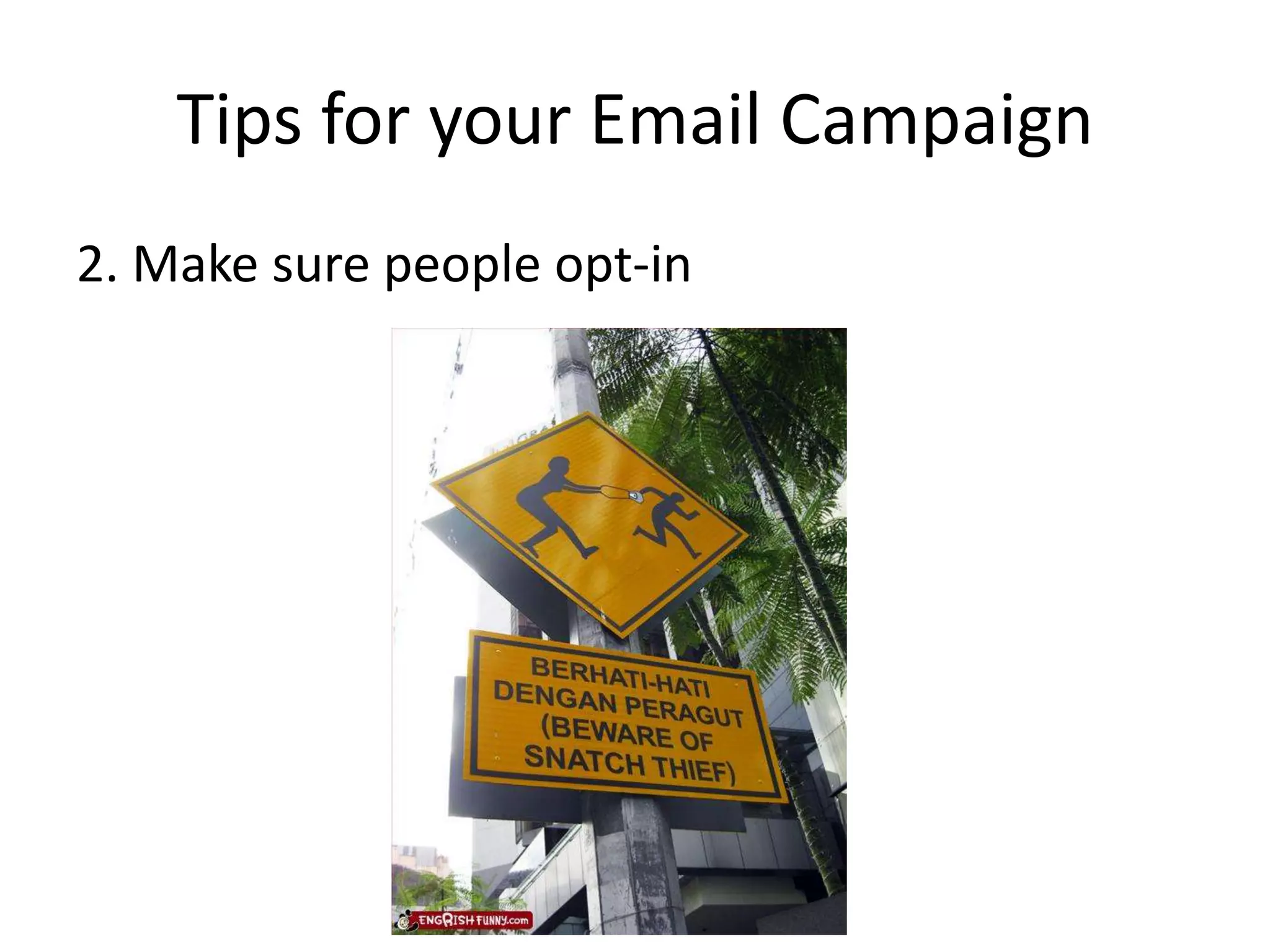 Tips for your Email Campaign2. Make sure people opt-in