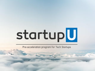 Pre-acceleration program for Tech Startups
 
