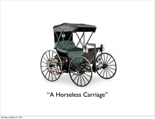 “A Horseless Carriage”


Monday, October 31, 2011
 