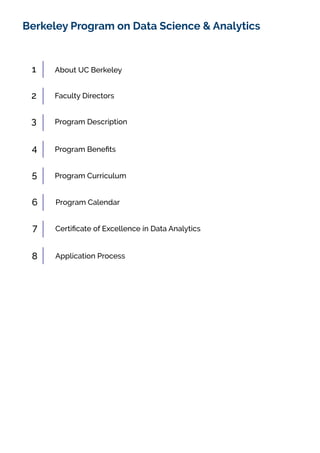 Berkeley Program on Data Science & Analytics
1
Program Calendar
About UC Berkeley
Faculty Directors
Program Description
Program Curriculum
Application Process
2
3
4
5
6
7
8
 
