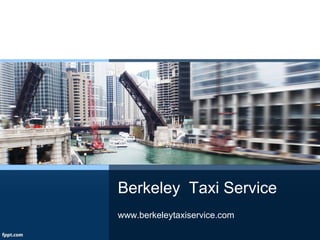 Berkeley Taxi Service
www.berkeleytaxiservice.com
 