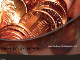 Berkeley Taxi service
www.berkeleytaxiservice.com
 